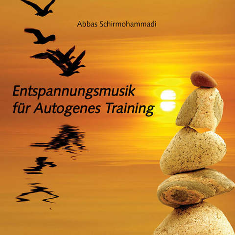 Entspannungsmusik f&uuml;r Autogenes Training - Abbas Schirmohammadi
