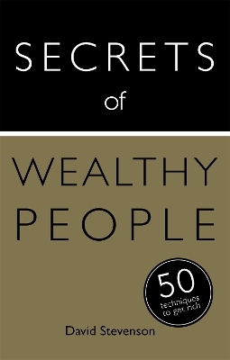 Secrets of Wealthy People: 50 Techniques to Get Rich - David Stevenson