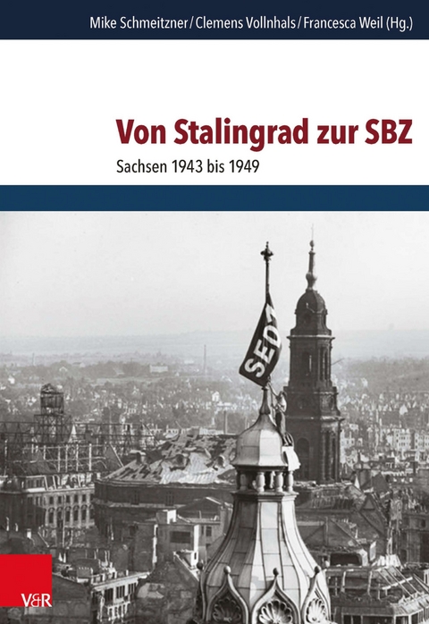 Von Stalingrad zur SBZ -  Mike Schmeitzner,  Clemens Vollnhals,  Francesca Weil
