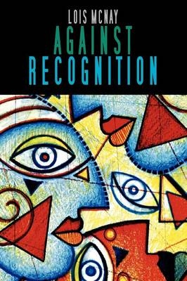Against Recognition - Lois McNay