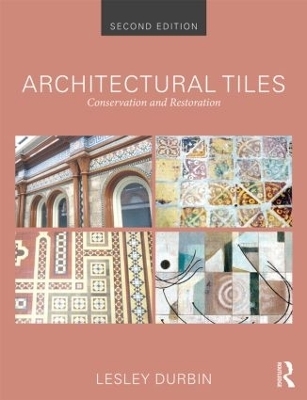 Architectural Tiles: Conservation and Restoration - Lesley Durbin