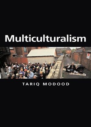 Multiculturalism - Tariq Modood