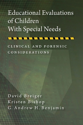 Educational Evaluations of Children with Special Needs - David Breiger, Kristen Bishop, G. Andrew H. Benjamin