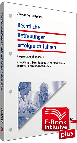 Rechtliche Betreuungen erfolgreich führen inkl. E-Book