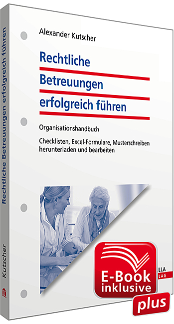 Rechtliche Betreuungen erfolgreich f&uuml;hren inkl. E-Book - Alexander Kutscher