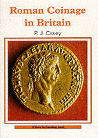 Roman Coinage in Britain - P J Casey