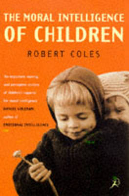 The Moral Intelligence of Children - Robert Coles