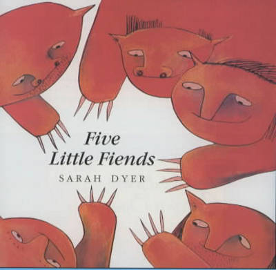 Five Little Fiends - Sarah Dyer
