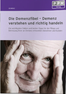 Die Demenzfibel - Demenz verstehen und richtig handeln