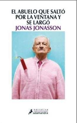 El abuelo que salt&oacute; por la ventana y se larg&oacute;. - Jonas Jonasson