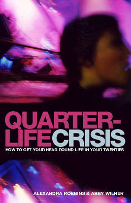 Quarterlife Crisis - Alexandra Robbins, Abby Wilner