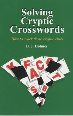 Solving Cryptic Crosswords - B. J. Holmes