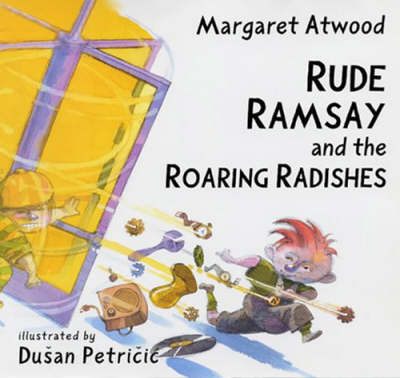 Rude Ramsay and the Roaring Radishes - Margaret Atwood