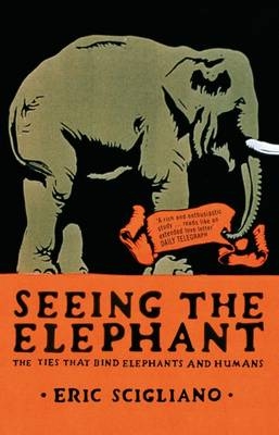 Seeing the Elephant - Eric Scigliano