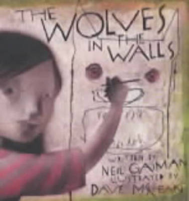 The Wolves in the Walls - Neil Gaiman