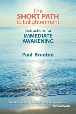 The Short Path to Enlightenment - Paul Brunton