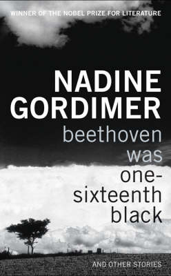 Beethoven Was One-sixteenth Black - Nadine Gordimer