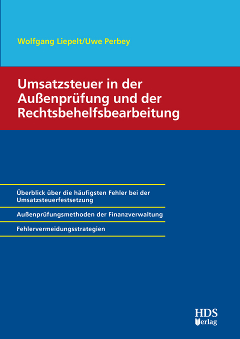 Umsatzsteuer in der Au&szlig;enpr&uuml;fung und der Rechtsbehelfsbearbeitung - Wolfgang Liepelt, Uwe Perbey
