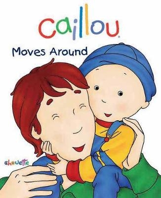 Caillou Moves Around - Christine L'Heureux