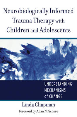 Neurobiologically Informed Trauma Therapy with Children and Adolescents