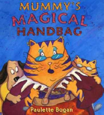 Mummy's Magical Handbag - Paulette Bogan