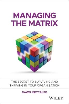 Managing the Matrix - Dawn Metcalfe