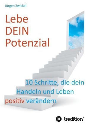 Lebe DEIN Potenzial - J&uuml;rgen Zwickel