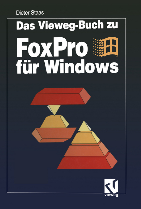Das Vieweg-Buch zu FoxPro f&uuml;r Windows - Dieter Staas