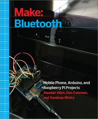 Make: Bluetooth -  Alasdair Allan,  Don Coleman,  Sandeep Mistry
