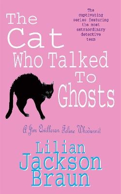 The Cat Who Talked to Ghosts (The Cat Who&hellip; Mysteries, Book 10) - Lilian Jackson Braun