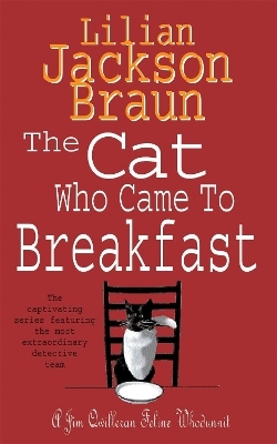 The Cat Who Came to Breakfast (The Cat Who&hellip; Mysteries, Book 16) - Lilian Jackson Braun