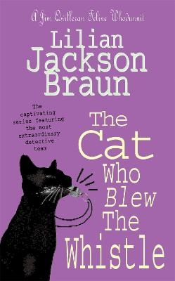 The Cat Who Blew the Whistle (The Cat Who&hellip; Mysteries, Book 17) - Lilian Jackson Braun