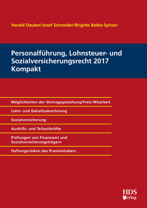 Personalf&uuml;hrung, Lohnsteuer- und Sozialversicherungsrecht 2017 Kompakt - Harald Dauber, Josef Schneider, Brigitte Batke-Spitzer