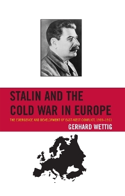 Stalin and the Cold War in Europe - Gerhard Wettig