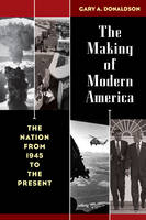 The Making of Modern America - Gary A. Donaldson
