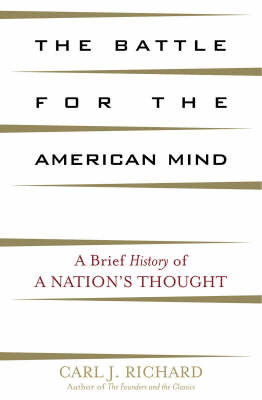 The Battle for the American Mind - Carl J. Richard