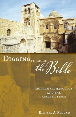 Digging Through the Bible - Richard A. Freund