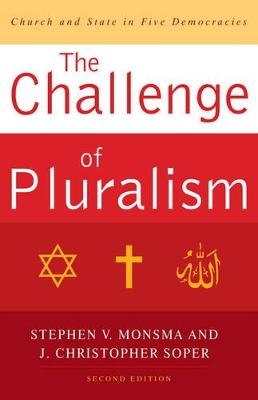 The Challenge of Pluralism - Stephen V. Monsma, J. Christopher Soper