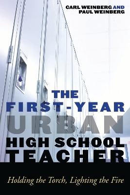 The First-Year Urban High School Teacher - Carl Weinberg, Paul J. Weinberg