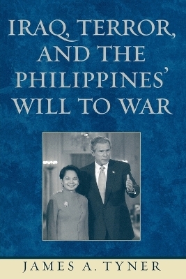 Iraq, Terror, and the Philippines' Will to War - James A. Tyner