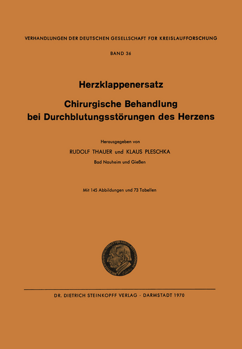 I. Herzklappenersatz - II. Chirurgische Behandlung bei Durchblutungsst&ouml;rungen des Herzens - Rudolf Thauer, Klaus Pleschka