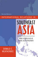 International Relations in Southeast Asia - Donald E. Weatherbee