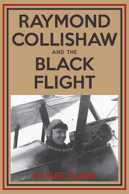 Raymond Collishaw and the Black Flight -  Roger Gunn