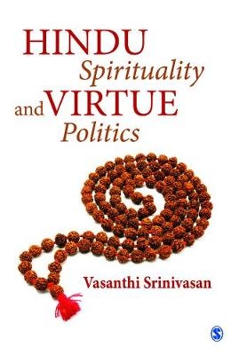 Hindu Spirituality and Virtue Politics - Vasanthi Srinivasan