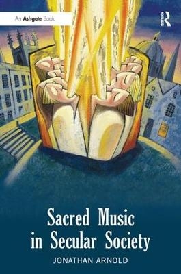 Sacred Music in Secular Society - Jonathan Arnold