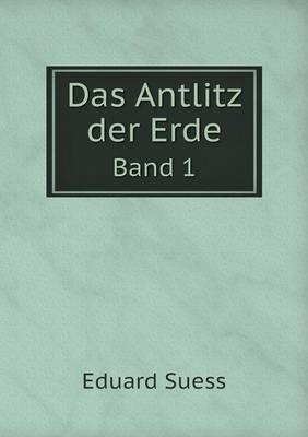 Das Antlitz der Erde Band 1