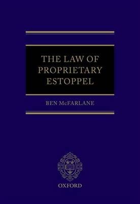 The Law of Proprietary Estoppel - Ben McFarlane