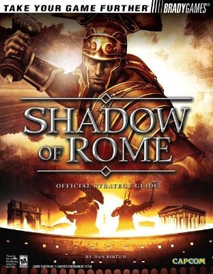 Shadow of Rome&trade; Official Strategy Guide - Dan Birlew