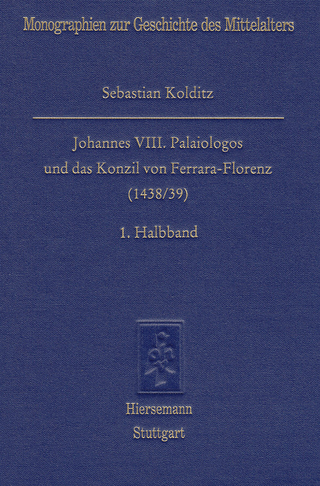 Johannes VIII. Palaiologos und das Konzil von Ferrara-Florenz (1438/39)