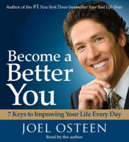Become a Better You: 7 Keys To Improving Your Life Every Day - Joel Osteen